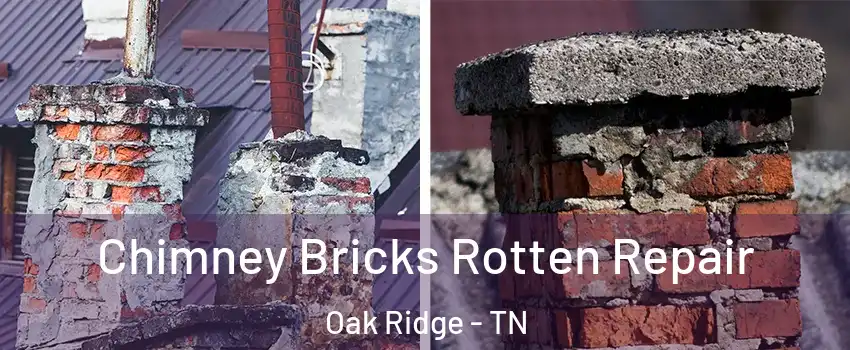 Chimney Bricks Rotten Repair Oak Ridge - TN
