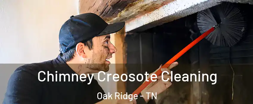  Chimney Creosote Cleaning Oak Ridge - TN