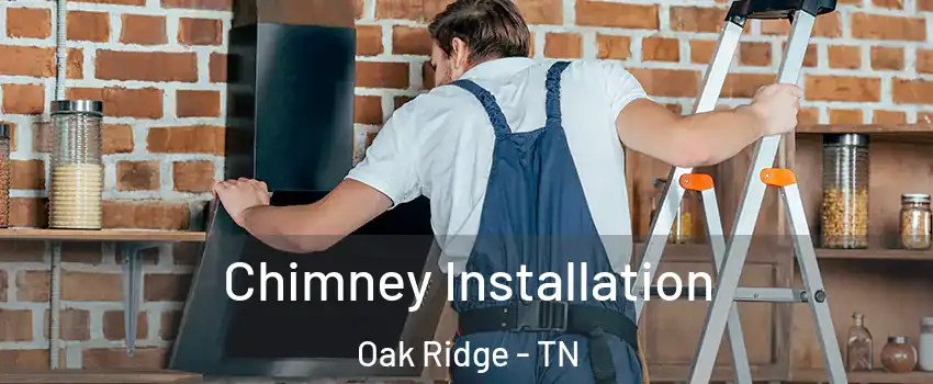  Chimney Installation Oak Ridge - TN