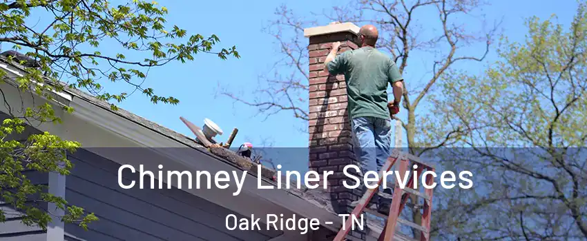 Chimney Liner Services Oak Ridge - TN
