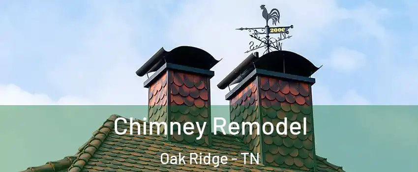  Chimney Remodel Oak Ridge - TN