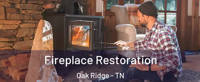  Fireplace Restoration Oak Ridge - TN