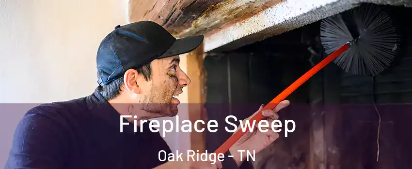  Fireplace Sweep Oak Ridge - TN