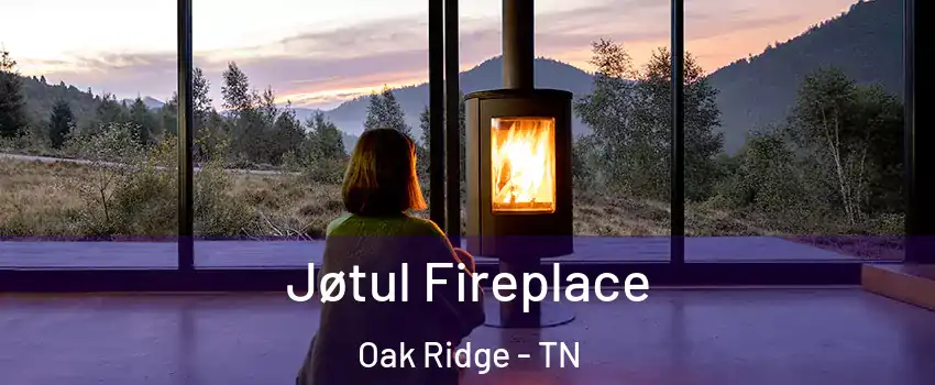  Jøtul Fireplace Oak Ridge - TN