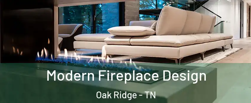  Modern Fireplace Design Oak Ridge - TN
