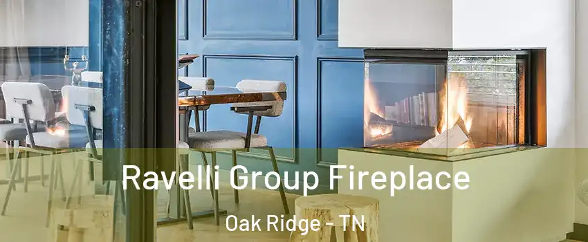  Ravelli Group Fireplace Oak Ridge - TN