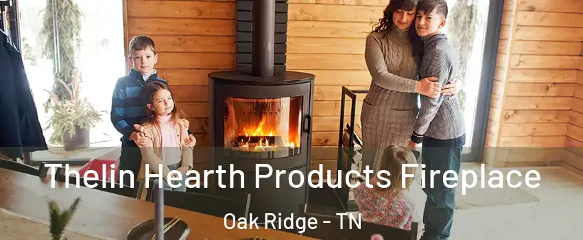 Thelin Hearth Products Fireplace Oak Ridge - TN
